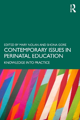 Contemporary Issues in Perinatal Education: Knowledge into Practice by Mary Nolan