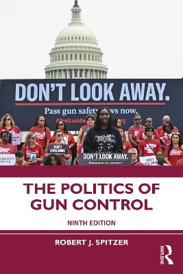 The Politics of Gun Control by Robert J. Spitzer