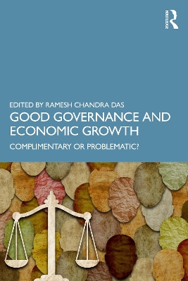 Good Governance and Economic Growth: Complimentary or Problematic? by Ramesh Chandra Das