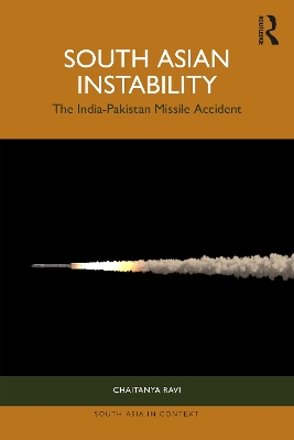 South Asian Instability: The India-Pakistan Missile Accident by Chaitanya Ravi