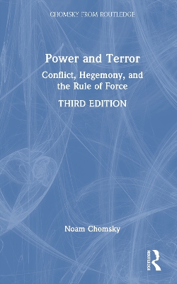 Power and Terror: Conflict, Hegemony, and the Rule of Force by Noam Chomsky