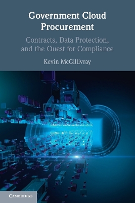 Government Cloud Procurement: Contracts, Data Protection, and the Quest for Compliance book