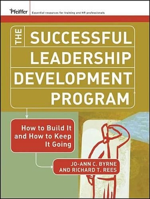 The Successful Leadership Development Program: How to Build It and How to Keep It Going by Jo-Ann C. Byrne