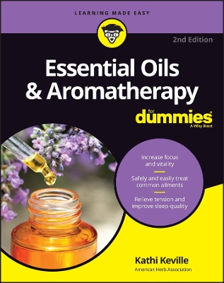 Essential Oils & Aromatherapy For Dummies by Kathi Keville