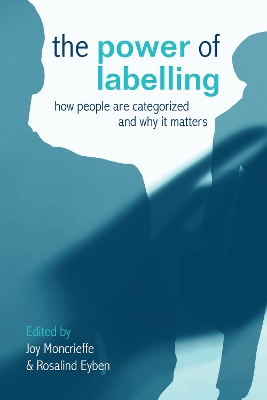 The The Power of Labelling: How People are Categorized and Why It Matters by Joy Moncrieffe
