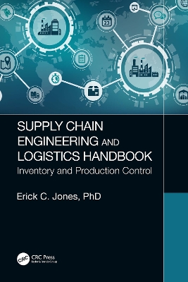 Supply Chain Engineering and Logistics Handbook: Inventory and Production Control book