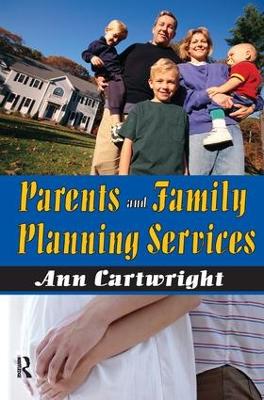Parents and Family Planning Services by Ann Cartwright
