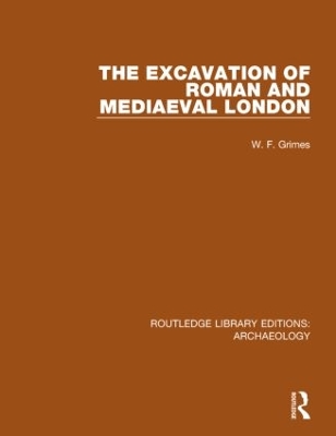 Excavation of Roman and Mediaeval London by W F Grimes