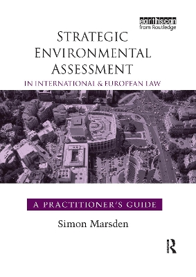 Strategic Environmental Assessment in International and European Law by Simon Marsden