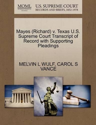 Mayes (Richard) V. Texas U.S. Supreme Court Transcript of Record with Supporting Pleadings book