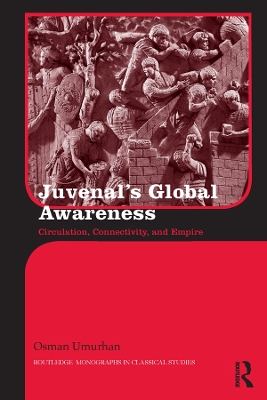 Juvenal's Global Awareness: Circulation, Connectivity, and Empire book