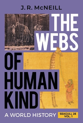 The Webs of Humankind: A World History by J. R. McNeill