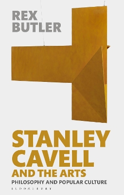 Stanley Cavell and the Arts: Philosophy and Popular Culture book