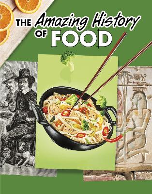 The Amazing History of Food by Kesha Grant