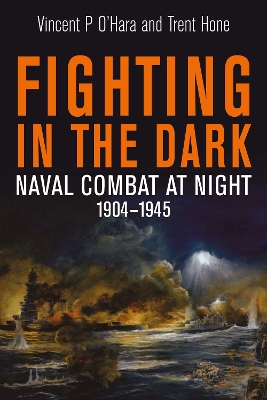 Fighting in the Dark: Naval Combat at Night, 1904 1945 book