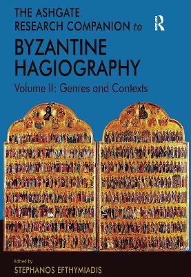 The Ashgate Research Companion to Byzantine Hagiography by Stephanos Efthymiadis