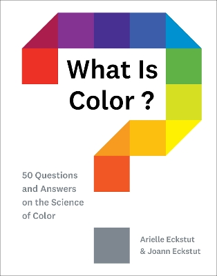 What Is Color?: 50 Questions and Answers on the Science of Color book