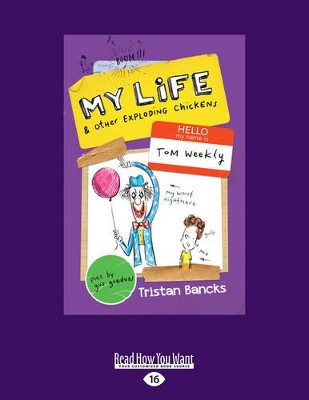 My Life and Other Exploding Chickens: Tom Weekly (book 4) by Tristan Bancks