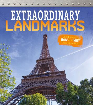 Extraordinary Landmarks: The Science of How and Why They Were Built by Izzi Howell