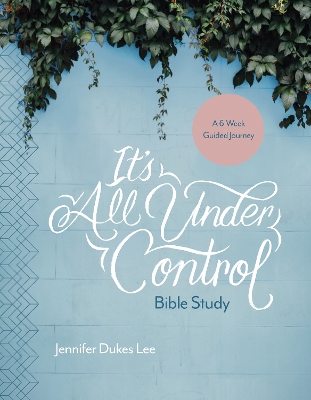 It's All Under Control Bible Study book