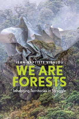 We are Forests: Inhabiting Territories in Struggle book