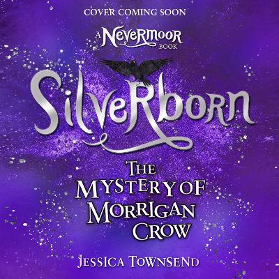 Silverborn: The Mystery of Morrigan Crow Book 4 by Jessica Townsend