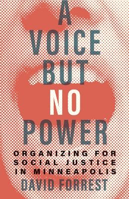 A Voice but No Power: Organizing for Social Justice in Minneapolis book