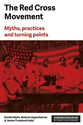 The Red Cross Movement: Myths, Practices and Turning Points book