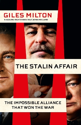 The Stalin Affair: The Impossible Alliance that Won the War by Giles Milton