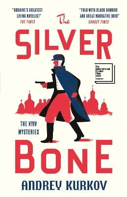 The Silver Bone: Longlisted for the International Booker Prize 2024 by Andrey Kurkov