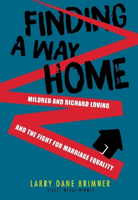 Finding a Way Home: Mildred and Richard Loving and the Fight for Marriage Equality book