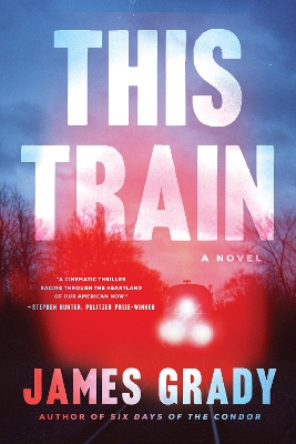 This Train: A Novel by James Grady