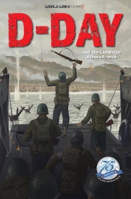 D-Day and the Campaign Across France by Jay Wertz