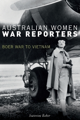 Australian Women War Reporters by Jeannine Baker