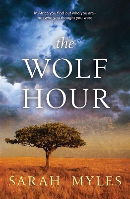 The Wolf Hour: A novel of Africa by Sarah Myles