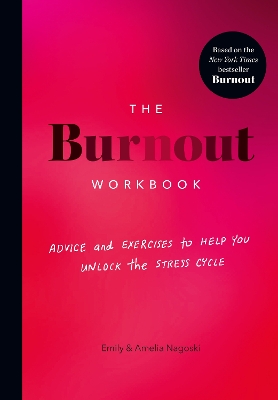 The Burnout Workbook: Advice and Exercises to Help You Unlock the Stress Cycle book