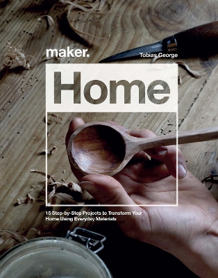 Maker.Home: 15 Step-by-Step Projects to Transform Your Home book
