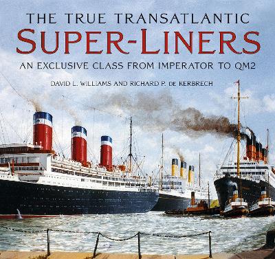 The True Transatlantic Super-Liners: An Exclusive Class from Imperator to QM2 book