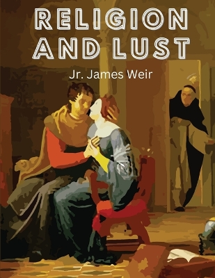 Religion and Lust: The Psychical Correlation of Religious Emotion and Sexual Desire book