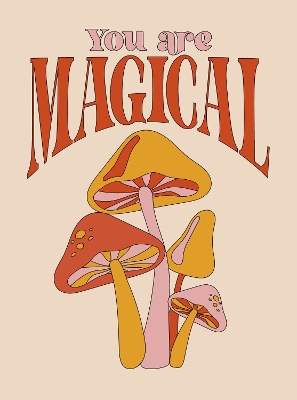 You Are Magical: Empowering Quotes and Affirmations to Lift Your Vibe book