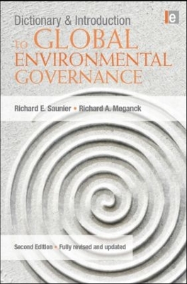 Dictionary and Introduction to Global Environmental Governance by Richard E. Saunier