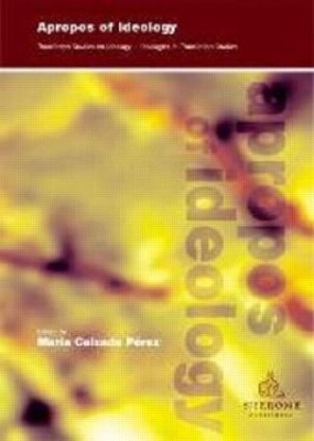 Apropos of Ideology: Translation Studies on Ideology-ideologies in Translation Studies by Maria Calzada-Pérez