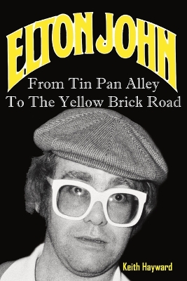 Elton John: From Tin Pan Alley to the Yellow Brick Road book