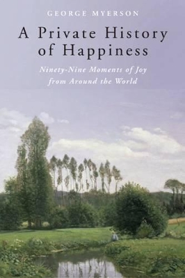 Private History of Happiness by Mr George Myerson