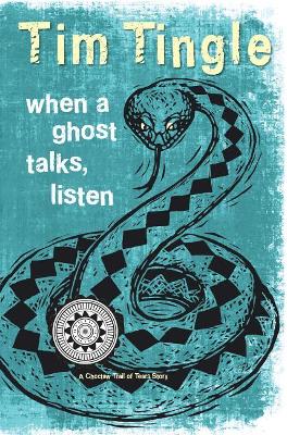 When a Ghost Talks, Listen: A Choctaw Trail of Tears Story by Tim Tingle