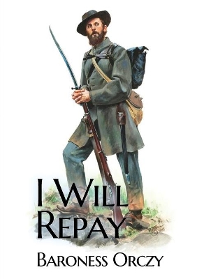 I Will Repay: A 1906 sequel novel to the Scarlet Pimpernel book