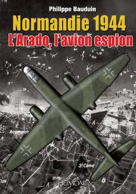 Normandie 1944, l'Arado, l'Avion Espion book