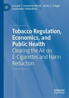 Tobacco Regulation, Economics, and Public Health: Clearing the Air on E-Cigarettes and Harm Reduction book