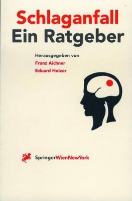 Schlaganfall: Vorsorge, Behandlung und Nachsorge Ein Ratgeber für Gesunde, Patienten und Angehörige book