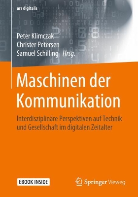 Maschinen der Kommunikation: Interdisziplinäre Perspektiven auf Technik und Gesellschaft im digitalen Zeitalter book